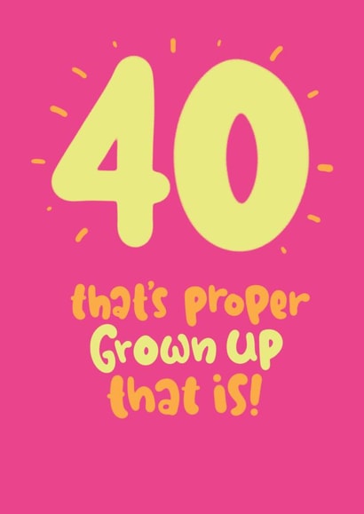 40 Proper grown up! created by Pink wink