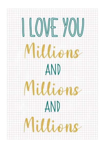 Cute Typography Anniversary Card / Valentines Day Card - I Love You Millions And Millions And Millions created by Genna Beesley