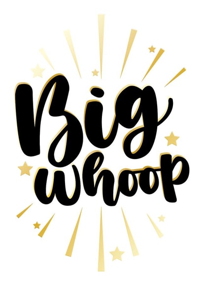 Congratulations Big Whoop Funny created by 0-pen Sesame