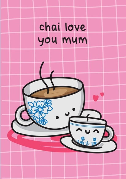 Cute chai card for mums birthday - chai love you created by The Playful Indian