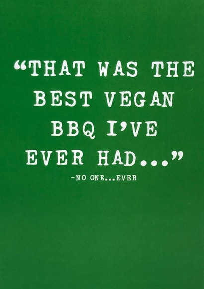vegan bbq Just because Card 13755 created by The Insult Emporium