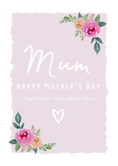 Traditional Mothers Day card - Mum - Thank You For Always Being Here created by With Love From