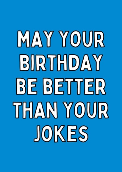 May Your Birthday Be Better Than Your Jokes Birthday Card created by Meg's Creative Outlet