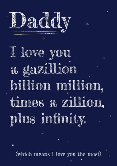 Cute Typography Fathers Day Card / Birthday Card - Daddy - Stars - I Love You A Gazillion Billion Million Times A Zillion Plus Infinity created by Art Thunderclap