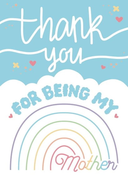 Thank You For Being My Mother - Mother's Day - Birthday - Rainbow Clouds created by Grace Wright