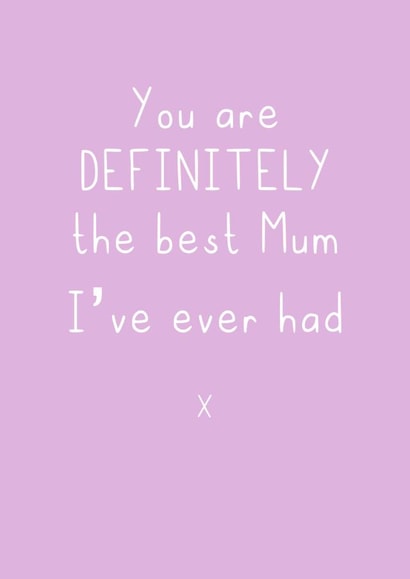 best mum i've ever had Mothers Day Card 48151 created by SP Designs