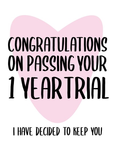 Funny 1st Anniversary Card - Congratulations On Passing Your 1 Year Trial created by Dylan Sian Design