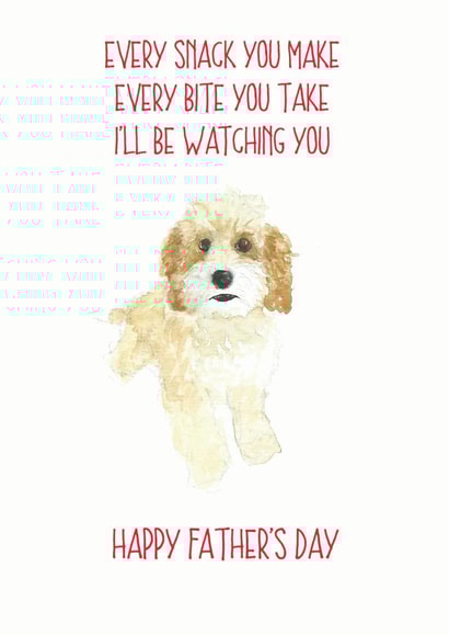 Funny Fathers Day Card - Dog Dad - Cockapoo - Every Snack You Make Every Bite You Take I'll Be Watching You created by Sarah Maddox