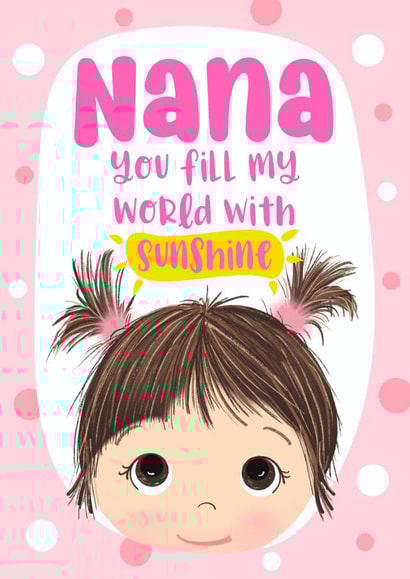 Nana - cute pretty card for Birthday - just to make her smile because she fills your world with sunshine - cute girl created by Little Cat Creates