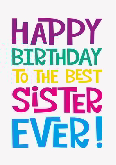 Happy Birthday To The Best Sister Ever created by Poppy Lane