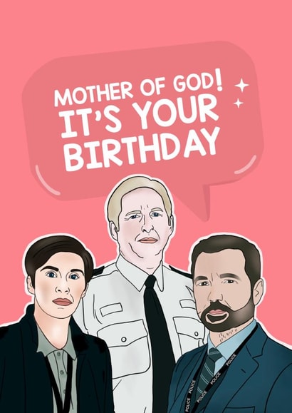 Mother of God Line of Duty Happy Birthday created by Lucy Rose Party
