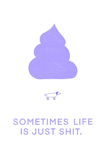 Sometimes life is just shit created by thedogrose