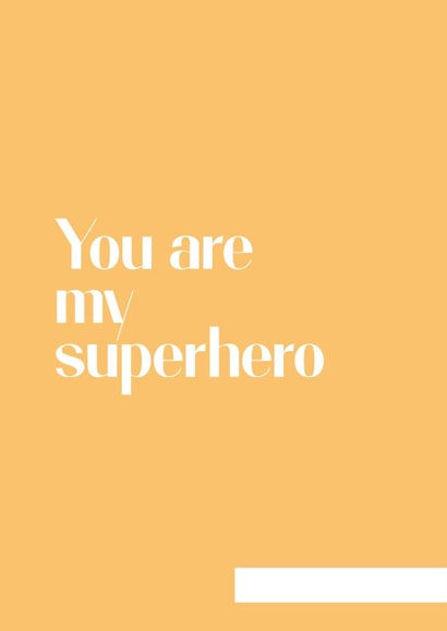 You are my superhero card created by Ester Keren Loza Pedrini