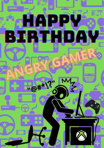 Happy Birthday Angry Gamer! Stop shouting they can’t hear you!!! created by Ellie & Co