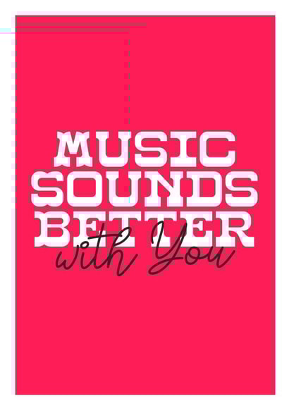 Music Sounds Better With You created by Fighty Pants