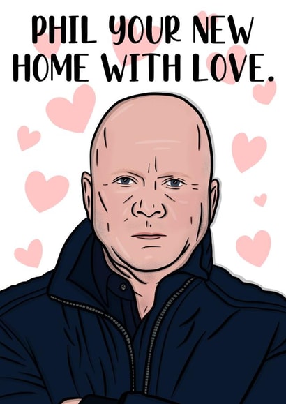 Funny Phil Mitchell New Home Card - EastEnders - Phil Your New Home With Love created by Duck & Mustard