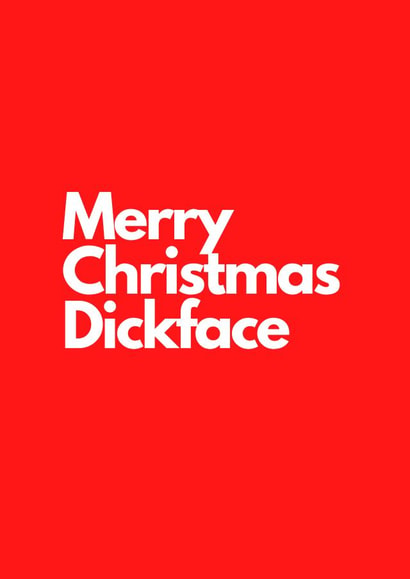 Merry Christmas Dickface created by Nicki Mead