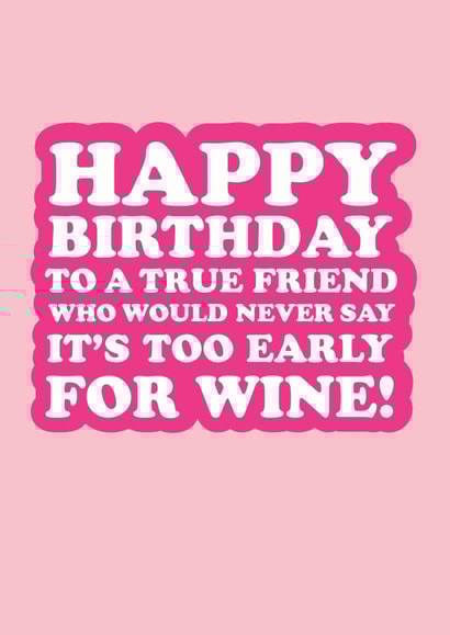 HAPPY BIRTHDAY TO A TRUE FRIEND created by The Boy and the Bear