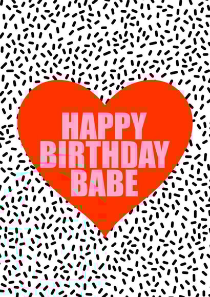Happy birthday babe card created by Keira burrell