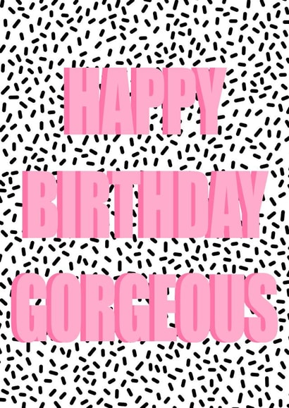 Happy birthday gorgeous card created by Keira burrell