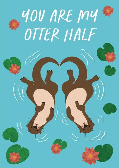 You are my otter half created by @tikkled.pink