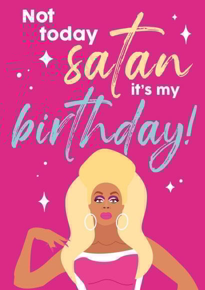 Paul Ru Drag Race Not Today Satan Birthday Card created by Tiger Feet Creations