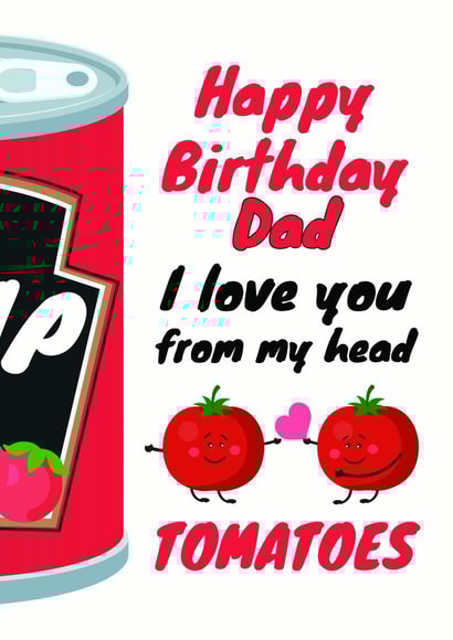 Love you from my head tomatoes Dad Birthday Card created by WigglyCards