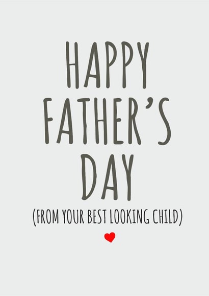 Father's day card from the best looking child created by Banter King