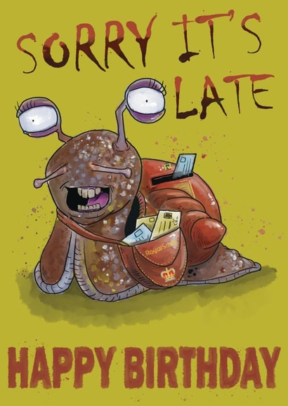 Sorry it's late, Birthday card created by Graphic Zombie