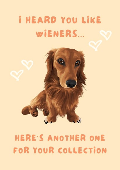 Cheeky Dachshund I Heard You Like Wieners Card created by Cujo Creations