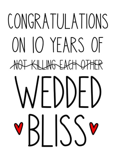 Funny Typography 10th Year Wedding Anniversary Card - 10 years - Wedded Bliss - Congratulations On 10 Years Of Not Killing Each Other created by Just Jojo