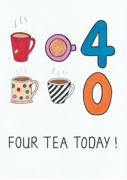 Four Tea 40th Birthday Card created by Ow Cards