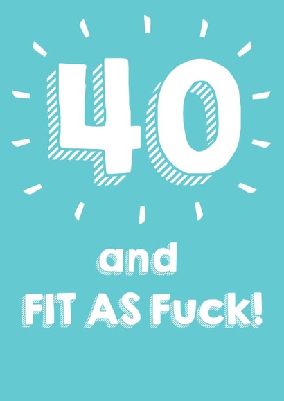 40 and fit as f***! created by @Laura Lonsdale Designs