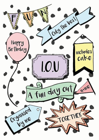 I.O.U A Fun Day Out - Happy Birthday created by Annabel Draws