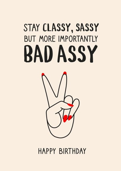 Sassy Birthday Card - Bad Ass - Stay Classy Sassy But More Importantly Bad Assy created by Pig + Plums