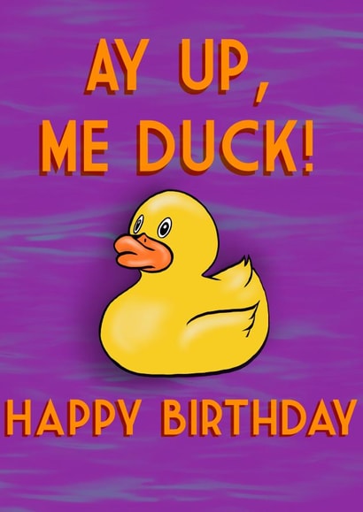 Ay Up, Me Duck Birthday Card created by Amy George