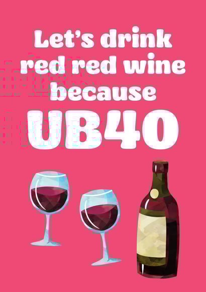 UB40th Red Wine Birthday Card created by tea please
