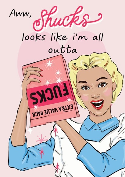 Aww shucks, I'm all outta f*cks created by Vanilla Frosting Studio