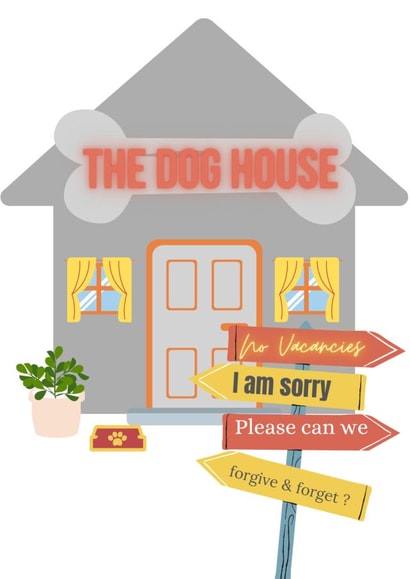 Get out the dog house apology card created by KTuohyArt
