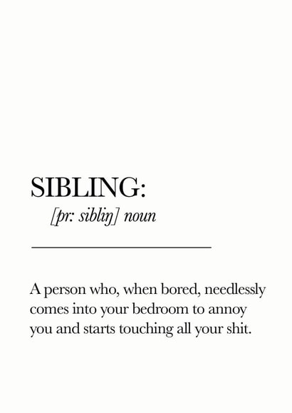 Funny Birthday Card - Sister - A Person Who When Bored Needlessly Comes Into Your Bedroom To Annoy You created by Blueberry Unicorns