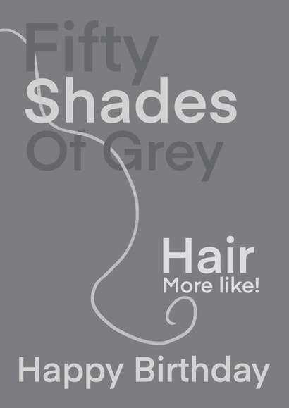 Fifty shades of grey hair, birthday card created by Cris Stewart