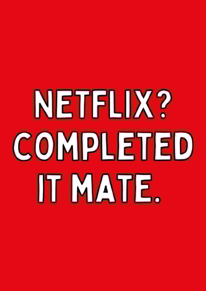 Netflix? Completed it mate created by Meg's Creative Outlet