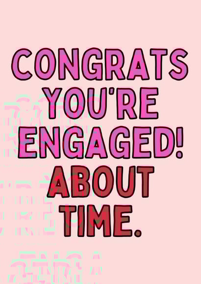 Congrats You're Engaged! - About Time Funny Card created by Meg's Creative Outlet