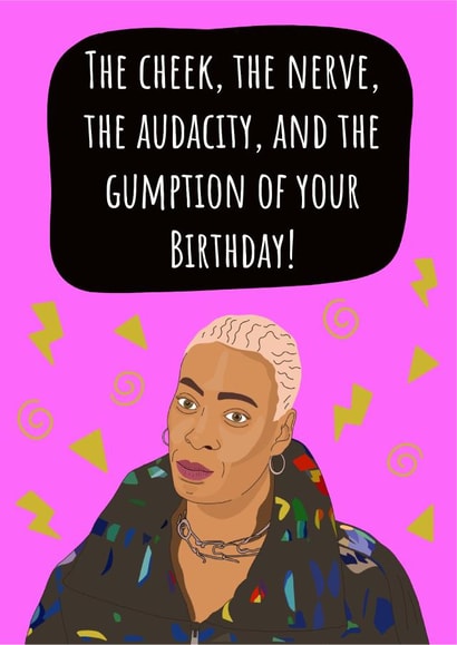 The cheek, the nerve, the audacity, and the gumption of your Birthday! created by Conor Rawson
