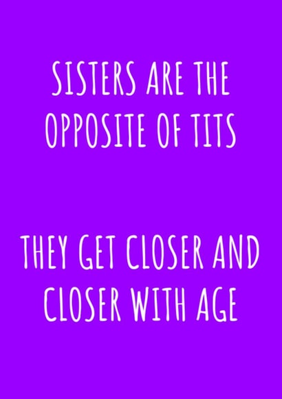 Funny Sister Tits Aging Birthday Card created by Jonesy Cards