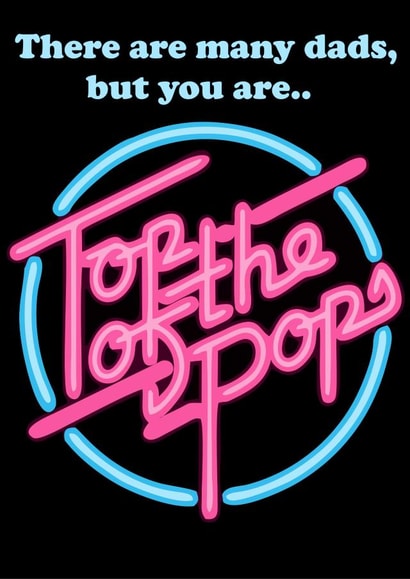 Cute Typography Fathers Day Card / Birthday Card - Top Of The Pops - There Are Many Dads But You Are Top Of The Pops created by PopDogShop