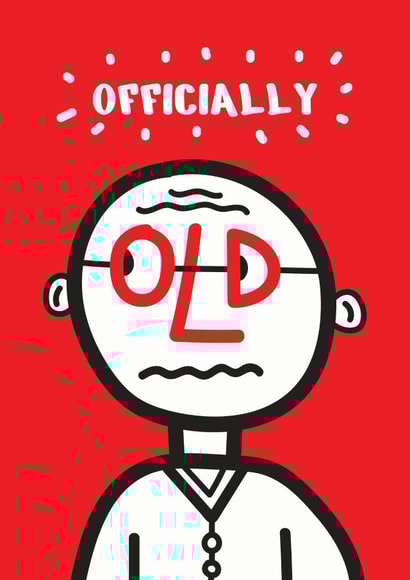 Officially Old, Birthday Card created by Jimmy Bants