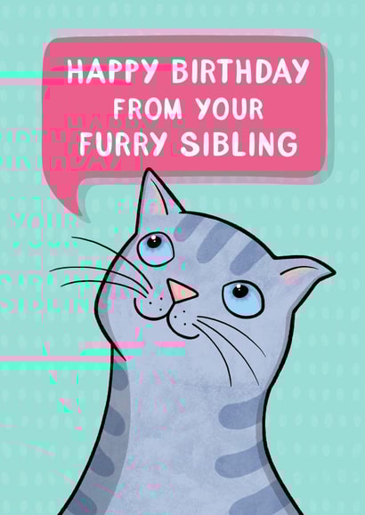 Happy Birthday From Your Furry Sibling created by Drawn to Cats