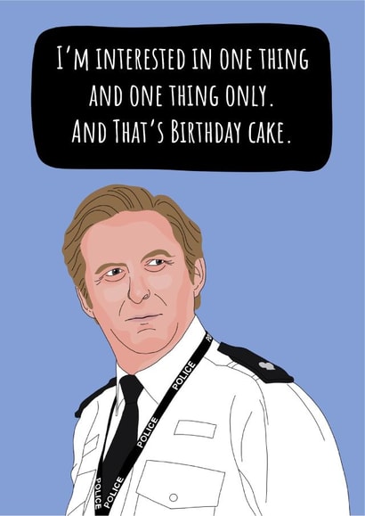 I'm interested in one thing Ted Hastings birthday card created by Conor Rawson