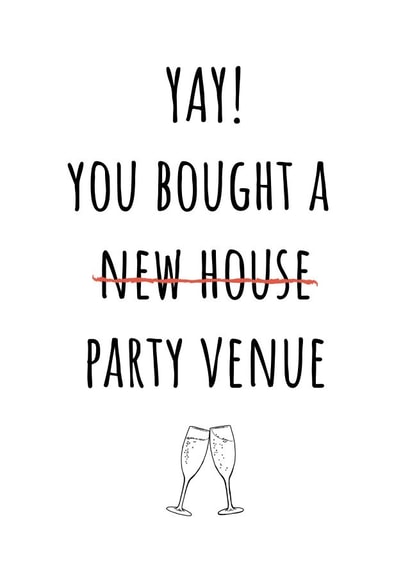 Funny New Home Card - Prosecco - Yay You Bought A Party Venue created by Amy (Hedgecards)